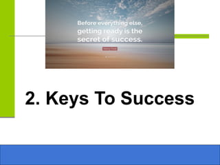 2. Keys To Success
 
