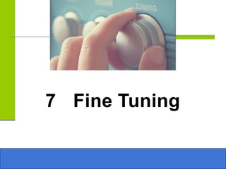 7 Fine Tuning
 
