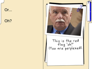 Or...

Oh?
 