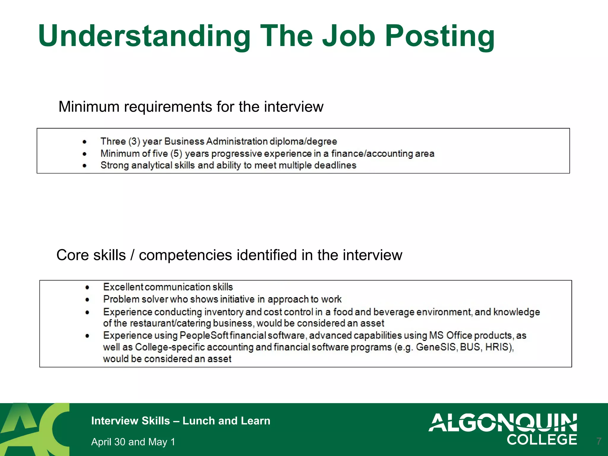 Understanding The Job Posting
7
Minimum requirements for the interview
Core skills / competencies identified in the interview
April 30 and May 1
Interview Skills – Lunch and Learn
 