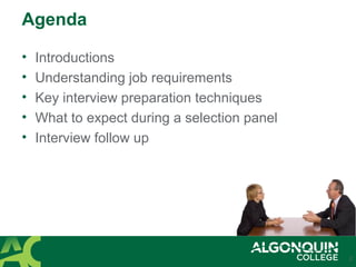 Agenda
• Introductions
• Understanding job requirements
• Key interview preparation techniques
• What to expect during a selection panel
• Interview follow up
2
 