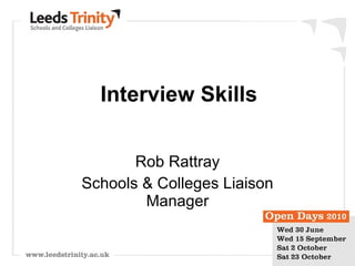Interview Skills Rob Rattray Schools & Colleges Liaison Manager 