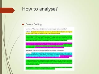 How to analyse?
 Colour Coding
 