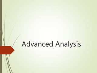 Advanced Analysis
 