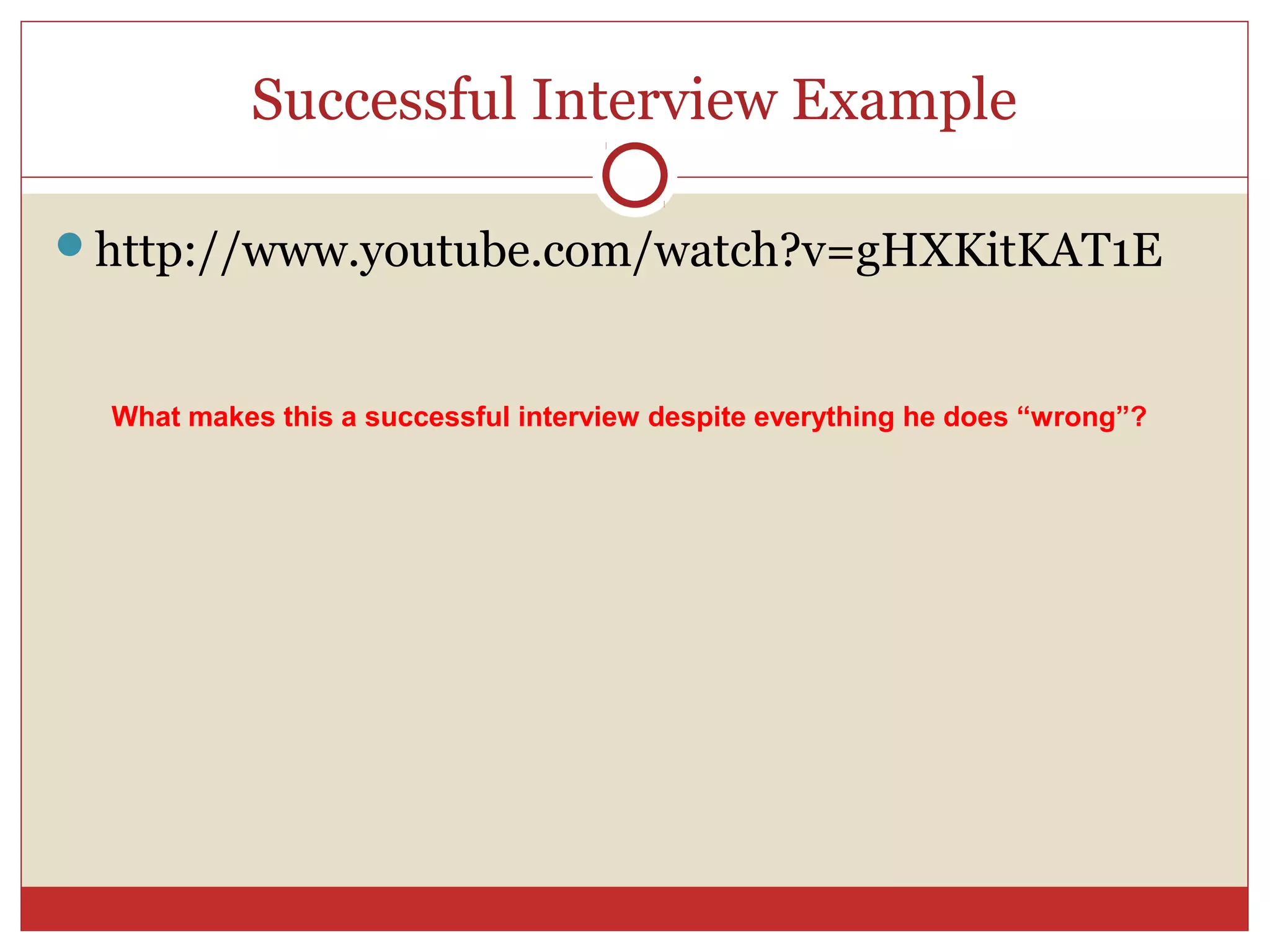 Successful Interview Example

http://www.youtube.com/watch?v=gHXKitKAT1E



  What makes this a successful interview despite everything he does “wrong”?
 