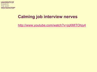 Calming job interview nerves
http://www.youtube.com/watch?v=jqXMITOhjy4
 