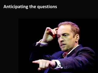 Anticipating the questions
 