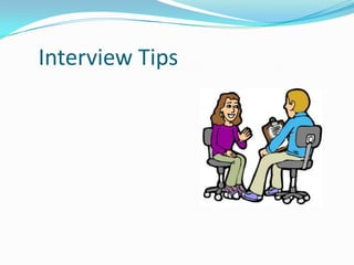 Interview Tips

 