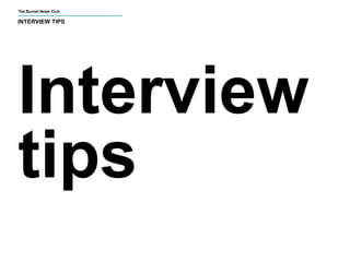 The Burnet News Club 
INTERVIEW TIPS 
Interview 
tips 
 