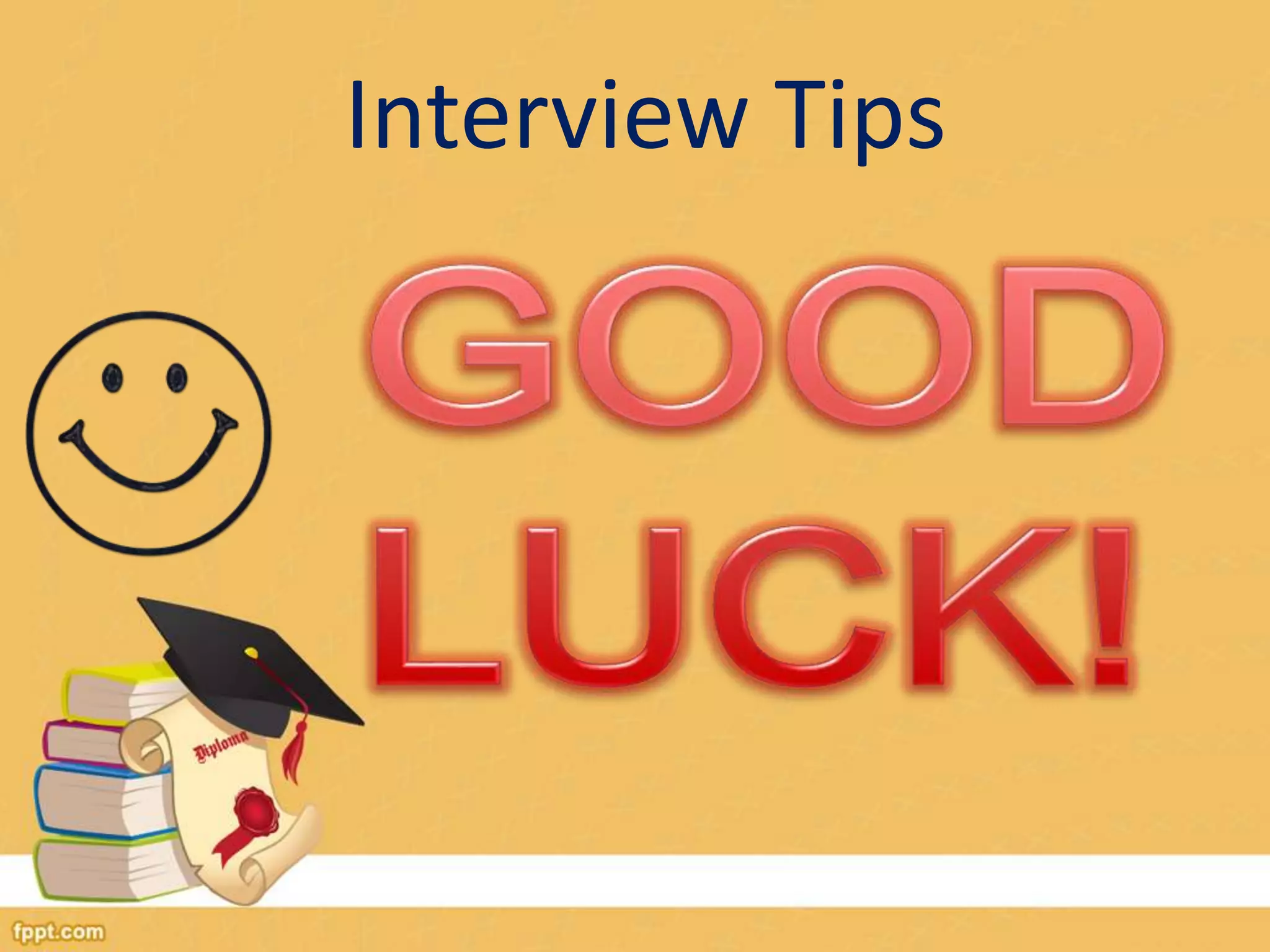 Interview Tips 
