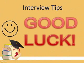 Interview Tips 
