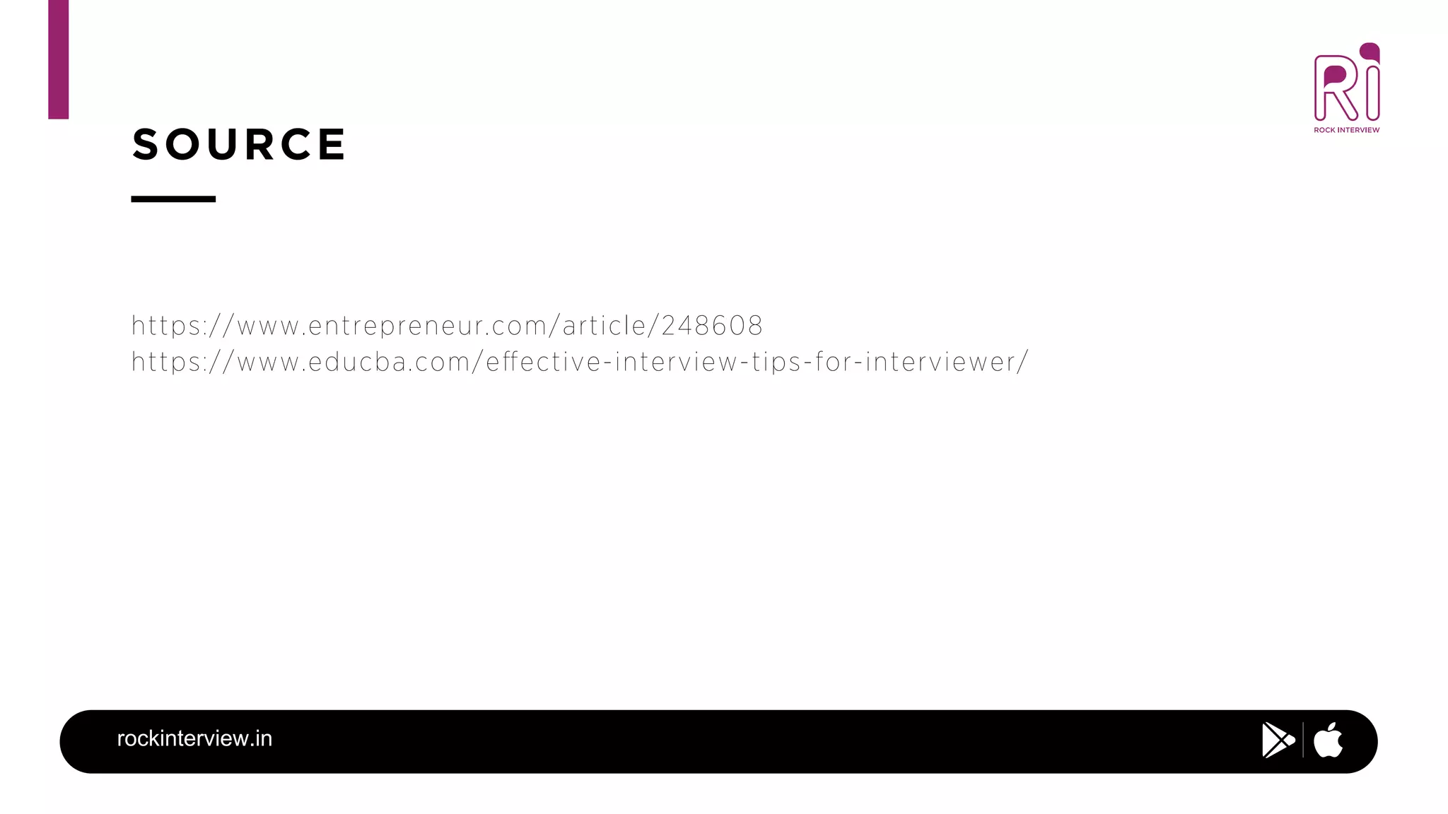https://www.entrepreneur.com/article/248608
https://www.educba.com/eﬀective-interview-tips-for-interviewer/
rockinterview.in
SOURCE
 