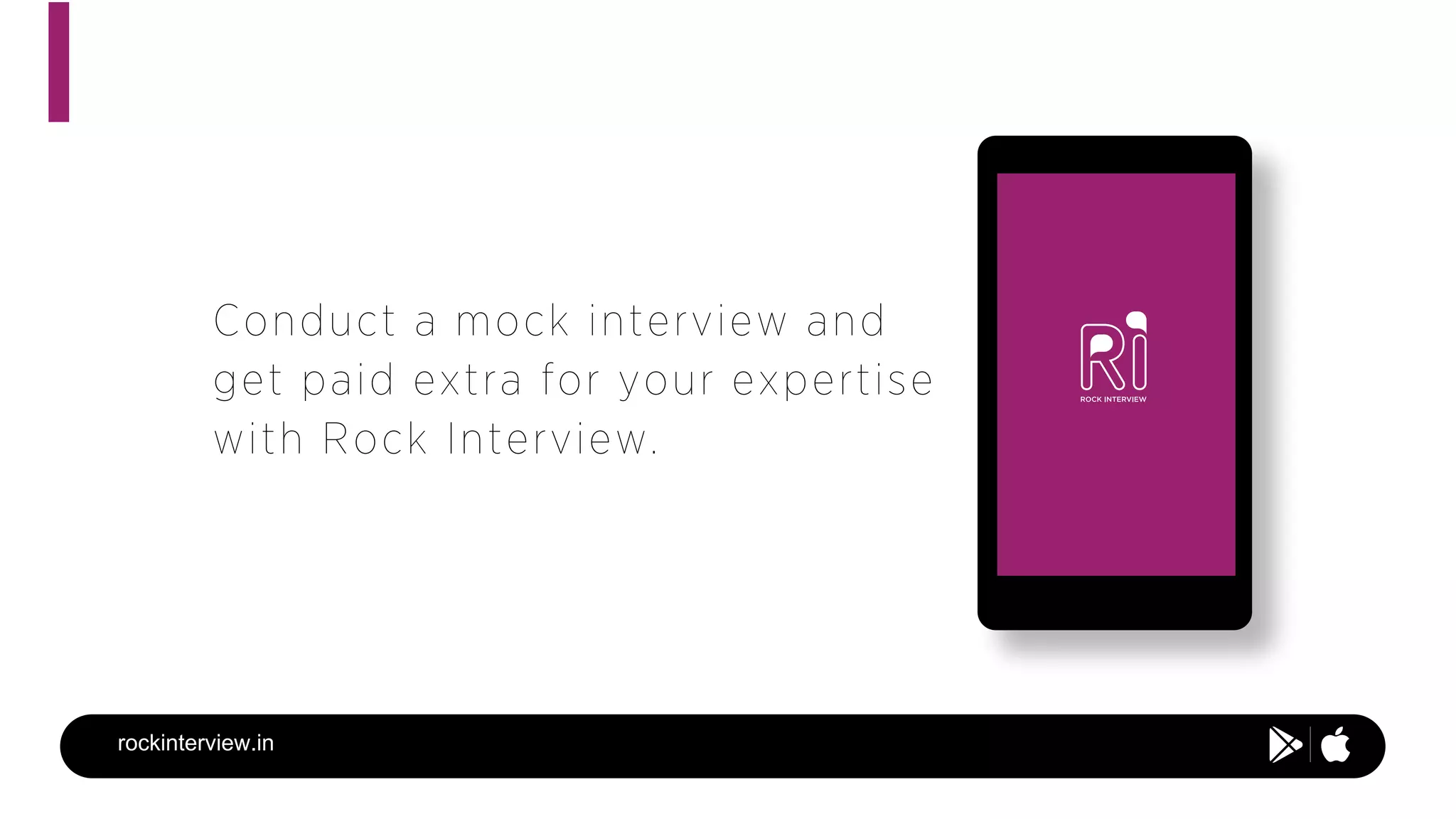 rockinterview.in
Conduct a mock interview and
get paid extra for your expertise
with Rock Interview.
 