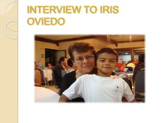 INTERVIEW TO IRIS
OVIEDO
 