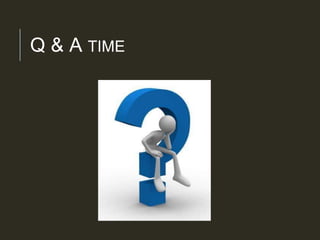 Q & A TIME
 