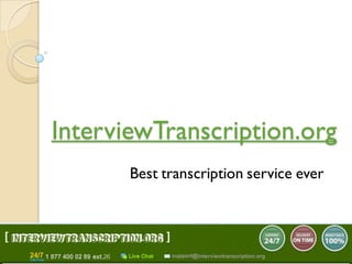 InterviewTranscription.org
Best transcription service ever
 