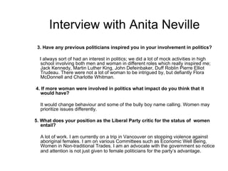 Interview with Anita Neville <ul><li>3. Have any previous politicians inspired you in your involvement in politics?   </li...