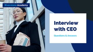 Riverstone Academy
Interview
with CEO
Questions & Answers
 