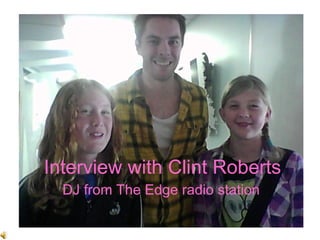 Interview with Clint Roberts DJ from The Edge radio station 