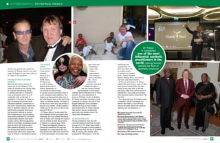 The celebrity
patient
turned friend
It was during
the early
hours of one
morning in
2006, where
Dr Treacy was
to meet a mystery
patient at his clinic in
Ireland. Apparently, it’s
not unusual for famous faces
to request unusual consulting times to
avoid unwanted media attention. “So,
imagine my bemusement when one of
the most famous faces in the world said:
‘Hello, I’m Michael Jackson. I’ve heard a
lot about your work and I would like to
become your patient’. He also added a
‘thank-you’ for the work you do for the
people of Africa.”
Dr Treacy goes on to document the
bond between doctor and patient that
eventually led to an unlikely friendship,
with Dr Treacy even visiting with Jackson
and his children at their family home
in Ireland on a regular basis. While
Dr Treacy has doggedly refused to
discuss the treatments the pop icon
requested, he is open about the fact
that Jackson did suffer from some form
of body dysmorphia. He has also been
open about the
devastating
impact that
vitiligo, a
pigmentation
skin condition,
had on Jackson’s
life – not to
mention the
numerous scars that
covered his body. It
was also Jackson himself
that facilitated a conversation
between Nelson Mandela and Dr Treacy,
as both men were determined to
bring an HIV/Aids concert to Rwanda.
Dr Treacy has always remained a loyal
supporter of Jackson, and one of the
biggest defenders of his character.
Despite the King of Pop’s foibles
and eccentricities, Dr Treacy believes
that Jackson was an exceptionally
good man, and remains one of his
staunchest ambassadors.
An extraordinary life
Having travelled to more than 80
countries before he had even touched
the age of 23, Dr Treacy has a knack
for being at the right or wrong place at
the right time: from the fall of the Berlin
Wall, to helping with disaster relief
programmes following 9/11 and the
earthquake that
ravaged Haiti. His
life is also filled with
an endless stream
of famous and loveable
faces – Nelson Mandela,
Mother Theresa, Bono, John Lennon
and even Lady Diana Spencer.
Of the rich and famous, Dr Treacy
shares with good humour some of their
most bizarre eccentricities, like their
refusal to pay their bills, or the fact
that many suffer from various forms of
kleptomania, lining bags and pockets
with expensive lotions and potions from
the clinic.
It’s a long way from his humble origins
in Garrison, County Fermanagh, but
Behind The Mask is a tour de force
around the globe, filled with suspense,
sadness, love and adventure.
AUTOBIOGRAPHY | DR PATRICK TREACY
are the very articles that caught the
attention of Michael Jackson, and what
made the legend of pop music seek out
Dr Treacy in his hometown.
Altering the field of aesthetic
medicine
When he returned to Ireland, Dr
Treacy set up the Ailesbury Clinic,
where he worked at the cutting edge
of cosmetic dermatology. Being
a notable advocate of treatments
such as botulinum toxin, he is an
outspoken critic of the lack of
regulation in the field. Dr Treacy is
also considered one of the most
influential aesthetic practitioners in
the world, having forever altered the
field of aesthetic medicine. He has
additionally pioneered techniques
and protocols relating to dermal
filler complications, wound healing,
facial endoprostheses for HIV facial
lipodystrophy patients, and radio-
surgery venous thermocoagulation.
Among his globally recognised awards
(and as one of the most sought-
after speakers globally), he is still
the driving force behind countless
humanitarian efforts that impact the
lives of children in developing nations.
Dr Treacy
is considered
one of the most
influential aesthetic
practitioners in the
world, having forever
altered the field of
aesthetic medicine
34 A2 AESTHETIC & ANTI-AGEING MAGAZINE | ISSUE 21 A2Magazine @A2_Magazine @A2Magazine www.a2magazine.co.za
1 Dr Patrick Treacy with Bono at the UN
Humanitarian Awards
2 A shared African passion: it was Michael
Jackson himself that facilitated a conversation
between Nelson Mandela and Dr Treacy, as both
men were determined to bring an HIV/Aids concert
to Rwanda
3 Local love: like many of us South Africans,
Dr Treacy has a deep love for the country,
combined with exasperation for the seemingly
endless trail of challenges it faces
4 Accepting an AMEC Award in Paris in 2016
5 Dr Treacy with Bishop Dorcillien
1 3
2
4
5
35AESTHETIC & ANTI-AGEING | ISSUE 21
 