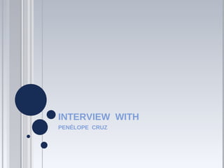 INTERVIEW  WITH PENÉLOPE  CRUZ 