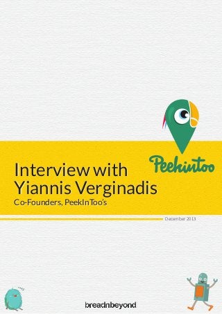 December 2013
Interview with
Yiannis Verginadis
Interview with
Yiannis Verginadis
Co-Founders, PeekInToo’sCo-Founders, PeekInToo’s
 