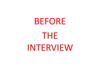 BEFORE
THE
INTERVIEW
 