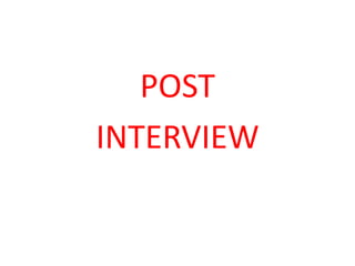POST
INTERVIEW
 