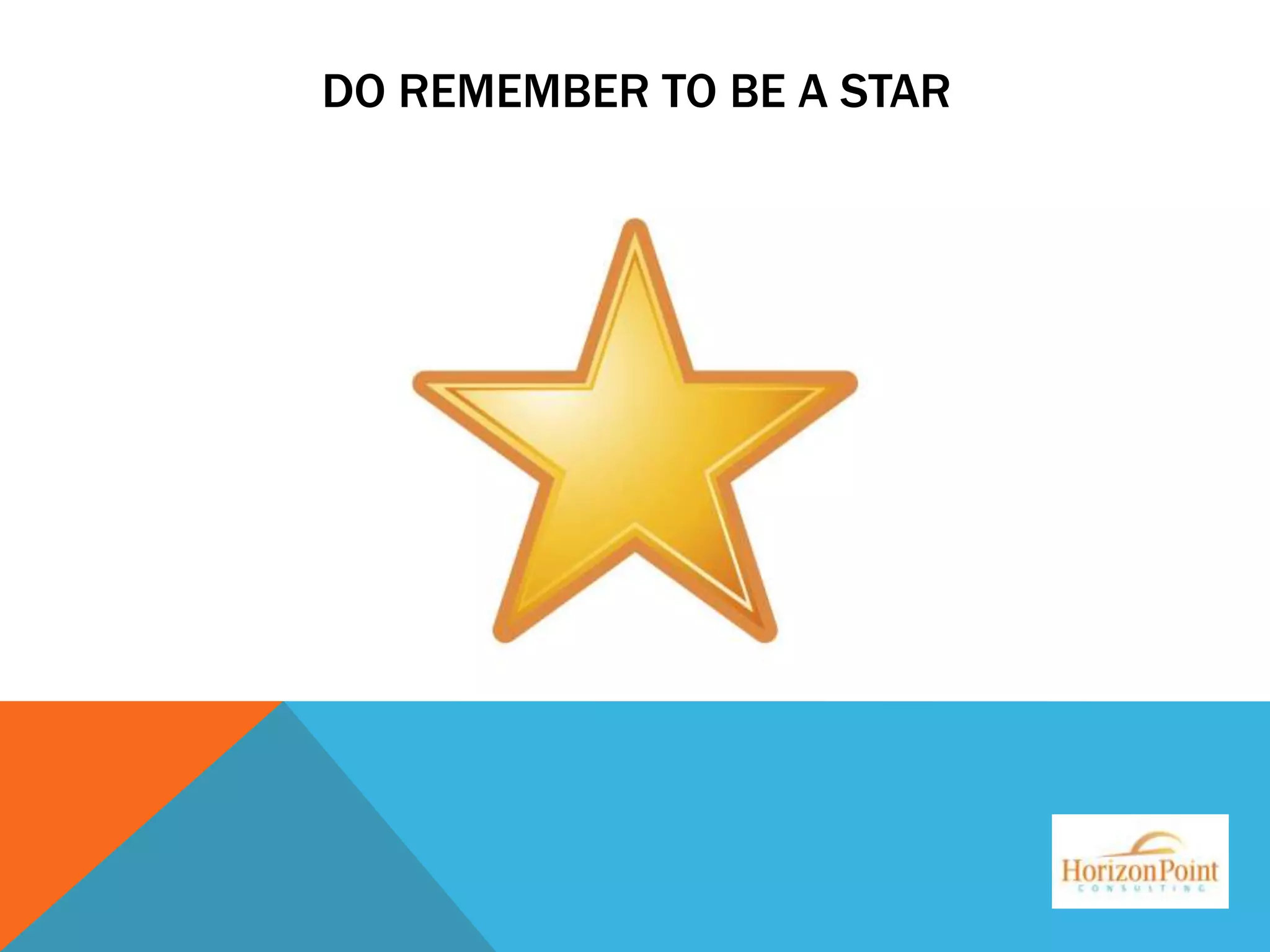 DO REMEMBER TO BE A STAR

 