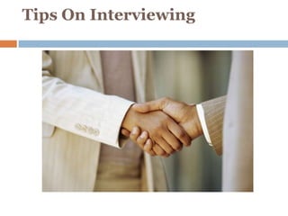 Tips On Interviewing
 