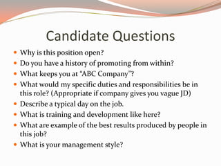 Candidate Questions
 Why is this position open?
 Do you have a history of promoting from within?
 What keeps you at “AB...