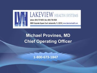 Michael Provines, MD Chief Operating Officer 1-800-673-1847 