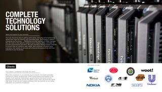 complete
technology
solutions
Ideas and support for your business.
Your job should be about getting work done, not trying to fix technology
issues that might be holding your business back. Technology is always
changing and evolving — InterWorks is at the forefront of those changes.
We can cater to the specific needs of your industry, office, and team to
provide personalized solutions. We also provide a strong support network
to ensure that our solutions stay viable, and continue to expand your
business. Our variety of services will enhance the productivity and true
potential of your business.
Clients
Any industry - companies both large and small.
Our clients include:
We pride ourselves on our diverse pool of clients. Our team provides
solutions to clients ranging from small home-based businesses to the
largest multi-national corporations, governments and world-renown
educational institutions across the globe. Each client receives the same
high level of service and responsiveness that has earned us our stellar
reputation of customer excellence.
 