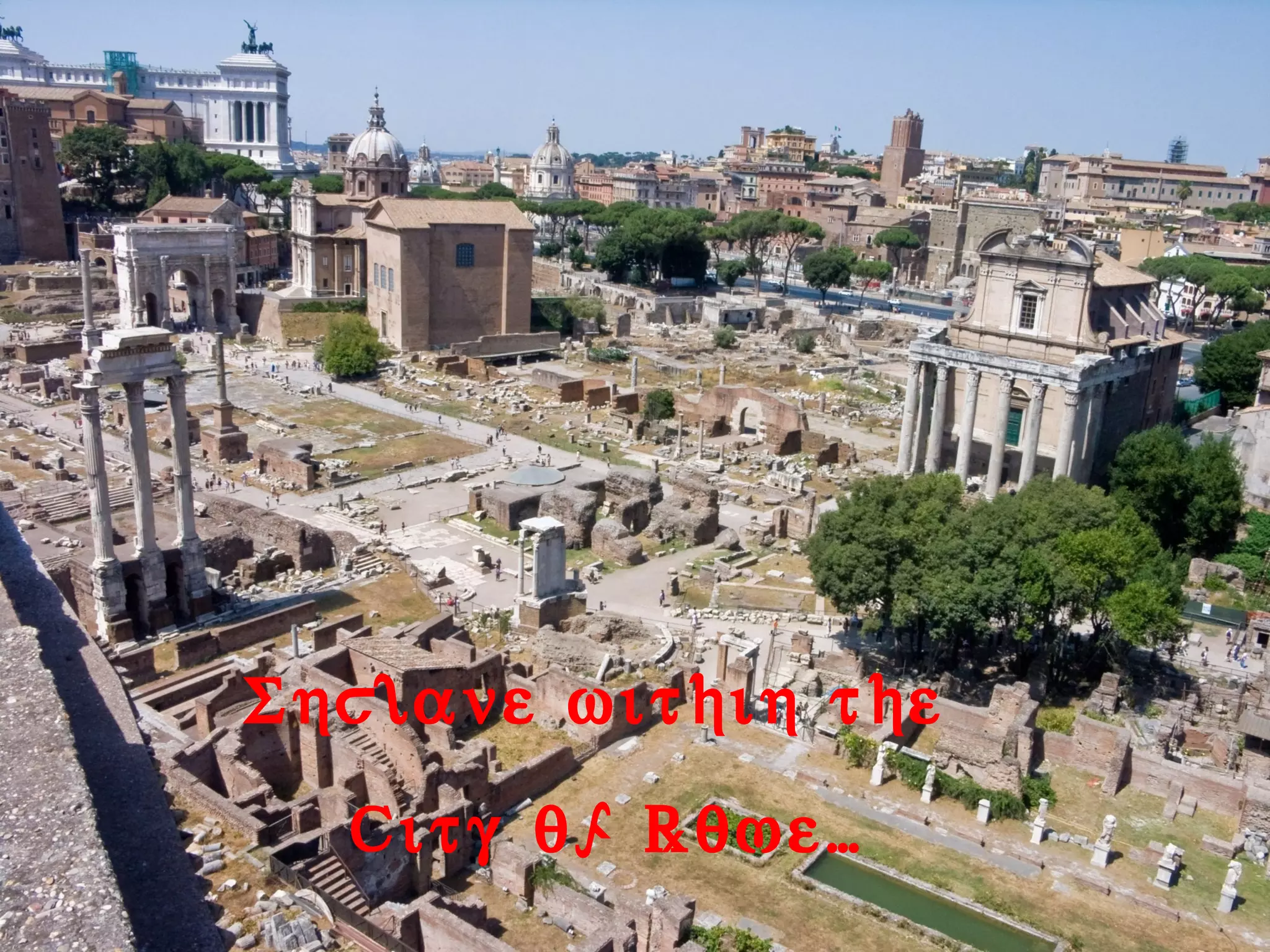 Enclave within the
City of Rome…

 