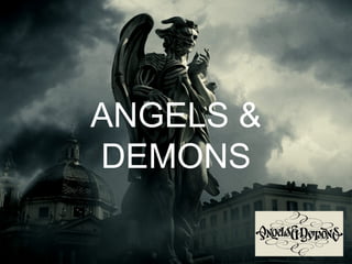 ANGELS &
DEMONS

 