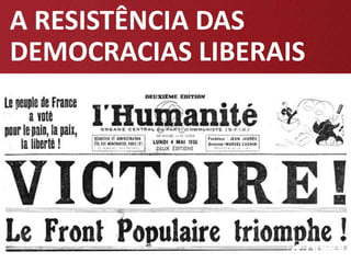 A RESISTÊNCIA DAS
DEMOCRACIAS LIBERAIS
 