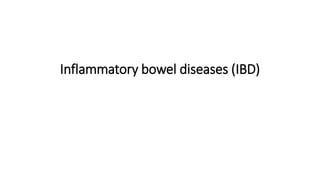 Inflammatory bowel diseases (IBD)
 