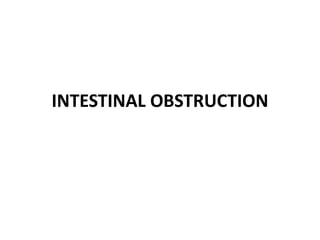 INTESTINAL OBSTRUCTION
 