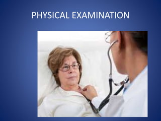 PHYSICAL EXAMINATION
 