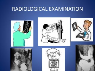 RADIOLOGICAL EXAMINATION
 