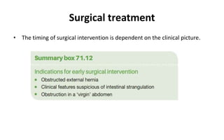 Surgical treatment
• The timing of surgical intervention is dependent on the clinical picture.
 