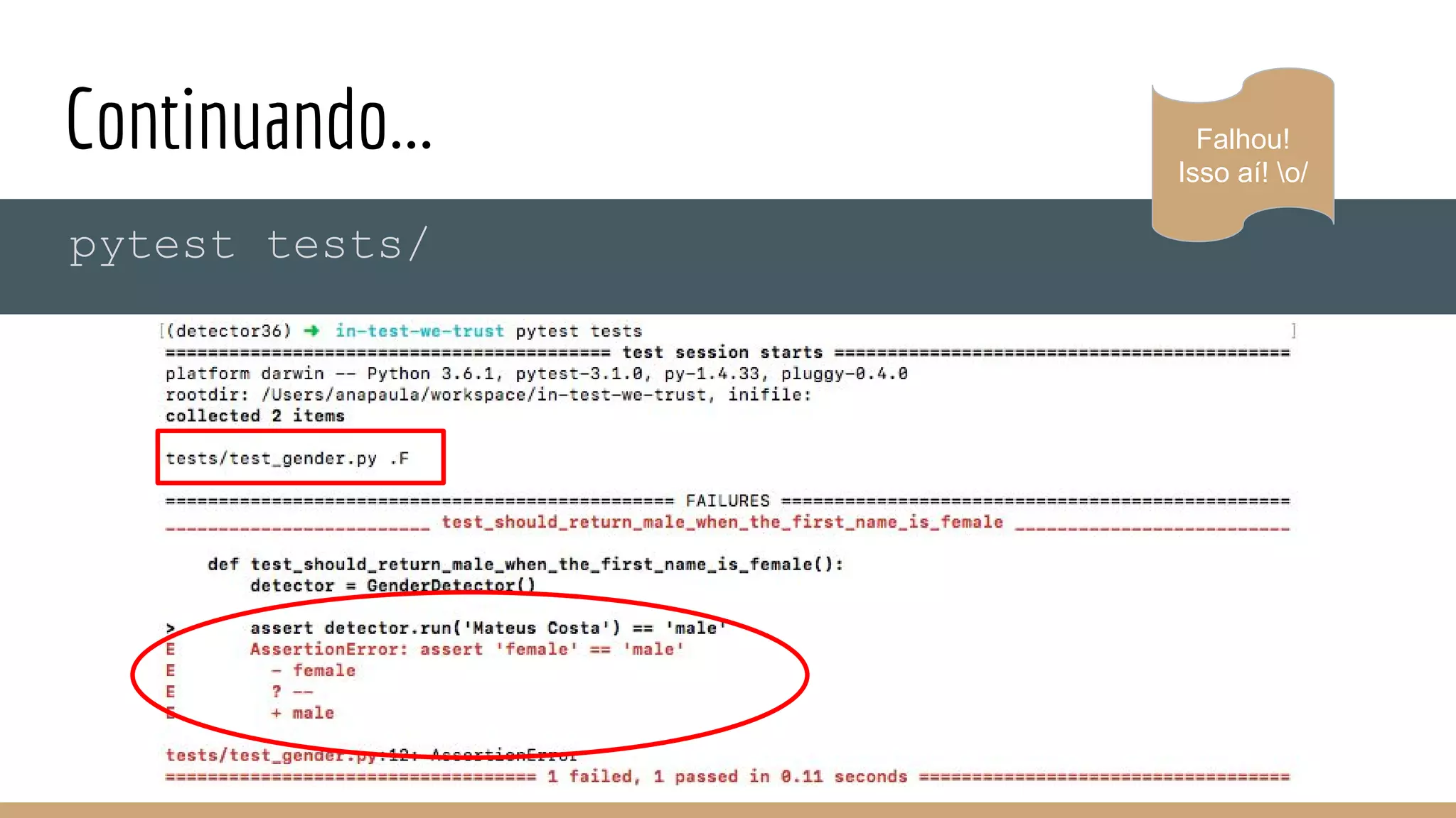 Continuando...
pytest tests/
Falhou!
Isso aí! o/
 