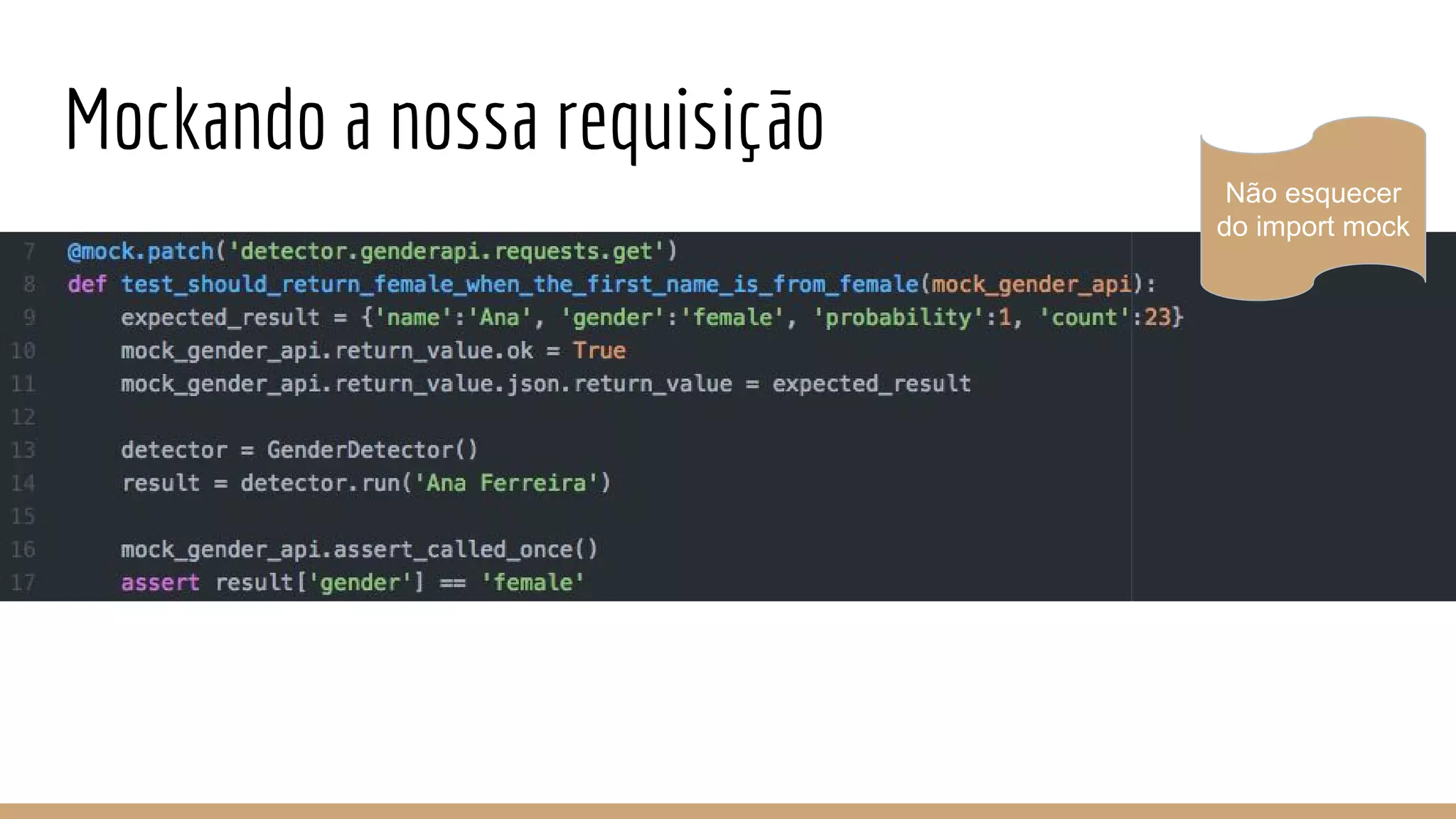 Mockando a nossa requisição
Não esquecer
do import mock
 