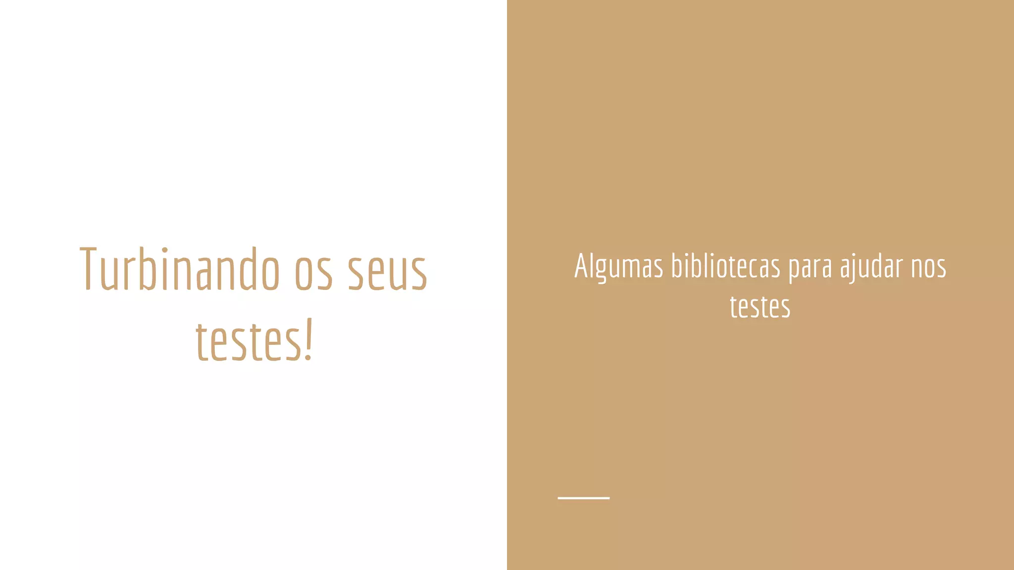 Turbinando os seus
testes!
Algumas bibliotecas para ajudar nos
testes
 
