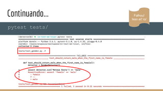 Continuando...
pytest tests/
Falhou!
Isso aí! o/
 