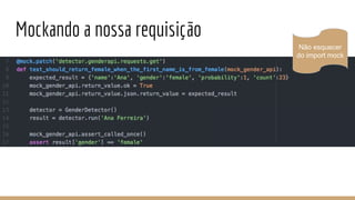 Mockando a nossa requisição
Não esquecer
do import mock
 