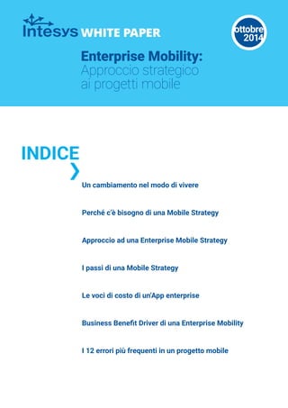 Un cambiamento nel modo di vivere 
Perché c’è bisogno di una Mobile Strategy 
Approccio ad una Enterprise Mobile Strategy ...