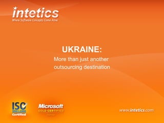 UKRAINE: More than just another  outsourcing destination 