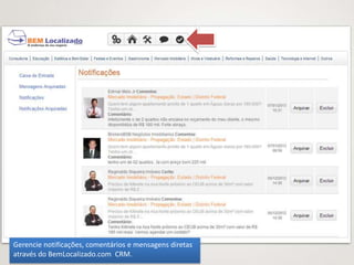 Gerencie notificações, comentários e mensagens diretas
através do BemLocalizado.com CRM.
 