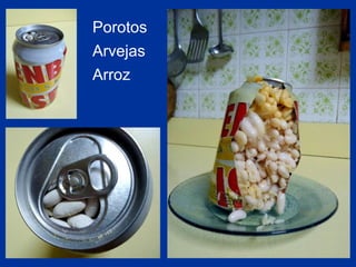 Porotos
Arvejas
Arroz
 